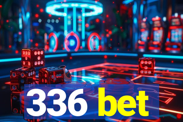 336 bet